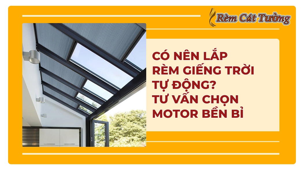 rèm giếng trời tự động Rèm Cát Tường